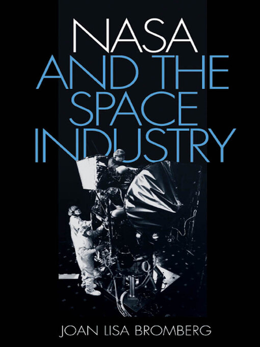 Title details for NASA and the Space Industry by Joan Lisa Bromberg - Available